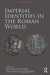 Imperial Identities in the Roman World by Wouter Vanacker