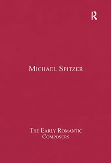 The Early Romantic Composers by Michael Spitzer