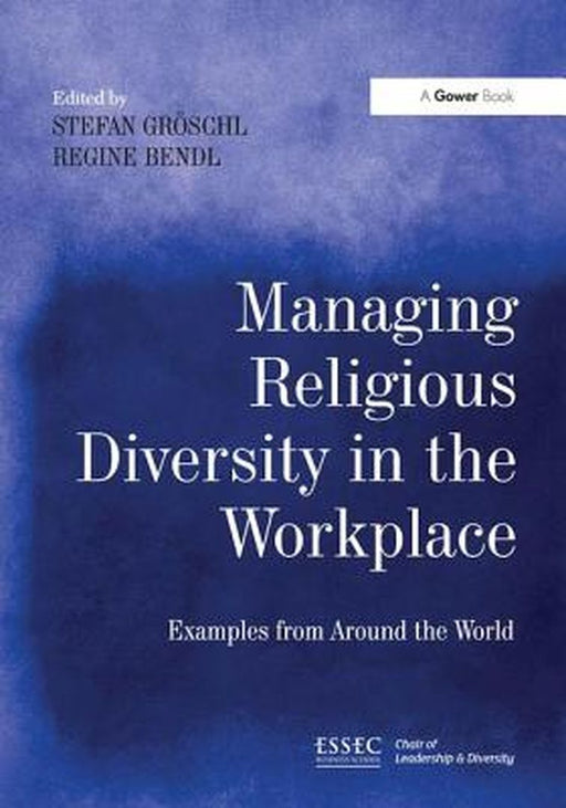 Religious Diversity In The Workplace: Lessons from Around the World by Regine Bendl, Stefan Groschl