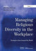 Religious Diversity In The Workplace: Lessons from Around the World by Regine Bendl, Stefan Groschl