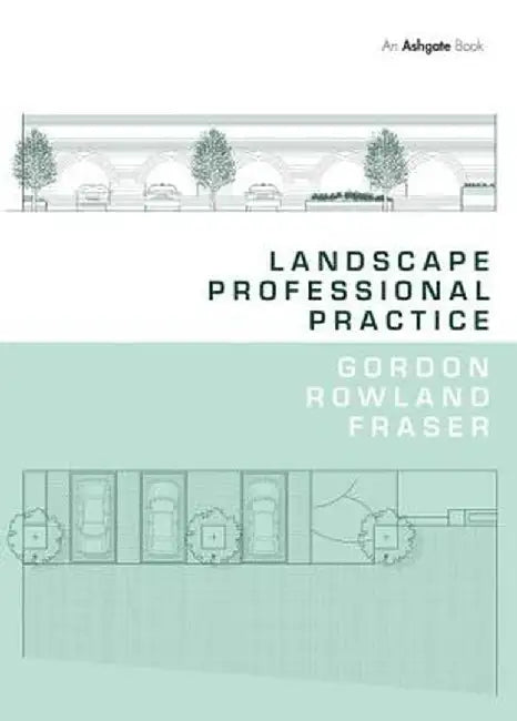 Landscape Professional Practice by Gordon Rowland Fraser