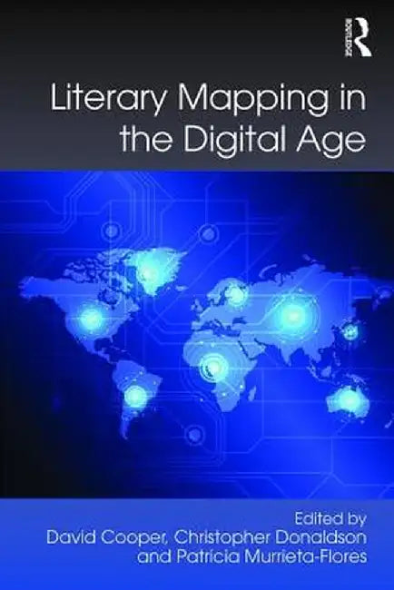 Literary Mapping in the Digital Age by David Cooper