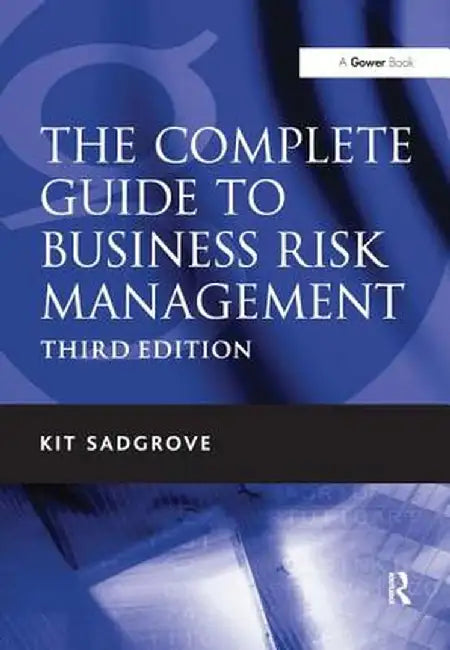 The Complete Guide to Business Risk Management by Kit Sadgrove