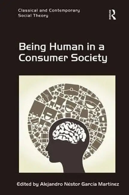 Being Human in a Consumer Society by Alejandro Nésto Martínez