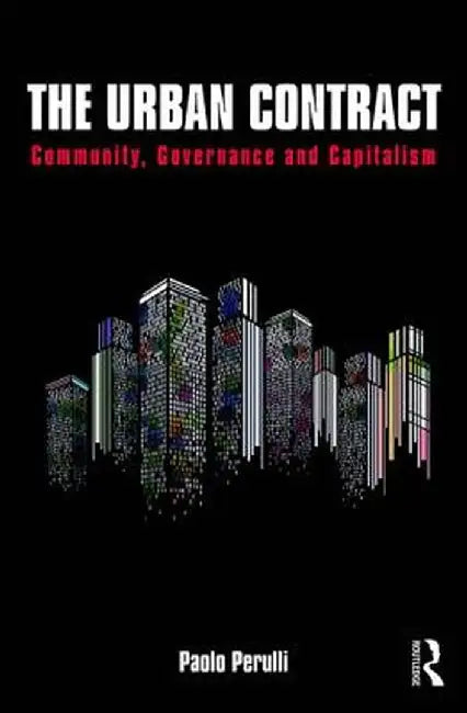 The Urban Contract: Community, Governance and Capitalism by Paolo Perulli
