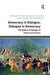 Democracy in Dialogue, Dialogue in Democracy: The Politics of Dialogue in Theory and Practice by Katarzyna Jezierska