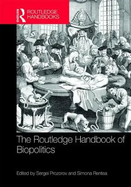 The Routledge Handbook of Biopolitics by Sergei Prozorov