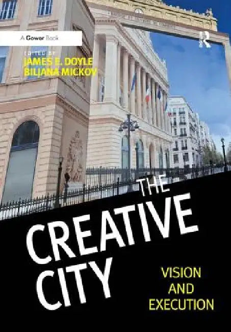 The Creative City: Vision and Execution by James E. Doyle