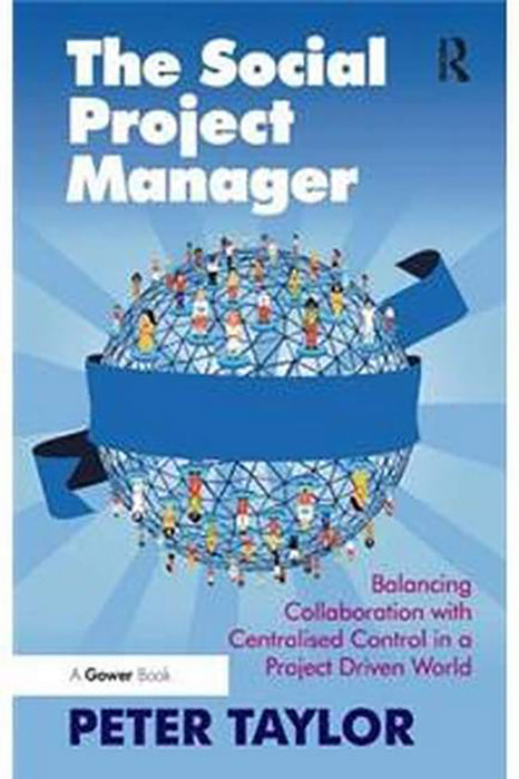 The Social Project Manager: Balancing Collaboration with Centralised Control in a Project Driven World