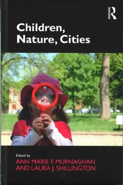 Children, Nature, Cities by Ann Marie F. Murnaghan