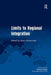 Limits To Regional Integration by Soren Dosenrode, Timothy M. Shaw
