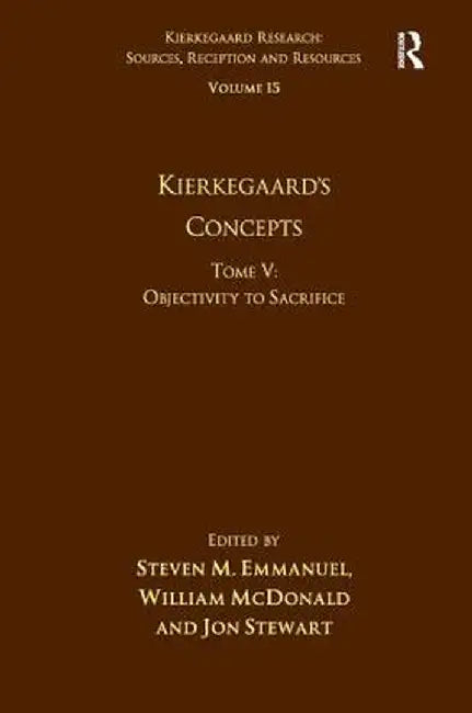 Volume 15, Tome V: Kierkegaard's Concepts: Objectivity to Sacrifice by Steven M. Emmanuel