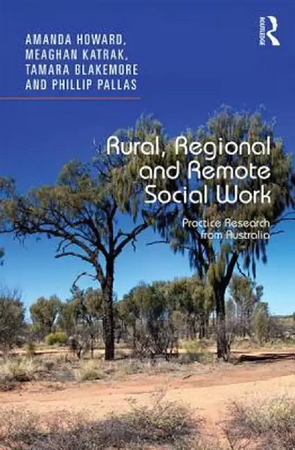 Rural, Regional and Remote Social Work: Practice Research from Australia by Amanda Howard