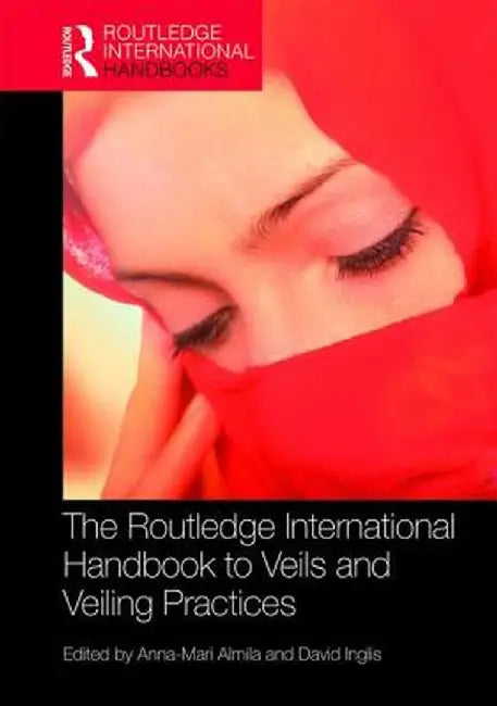 The Routledge International Handbook to Veils and Veiling by David Inglis