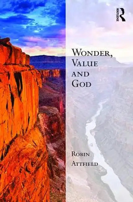 Wonder, Value and God by Robin Attfield