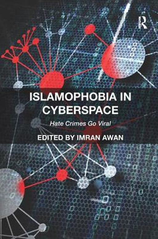 Islamophobia in Cyberspace: Hate Crimes Go Viral by Imran Awan