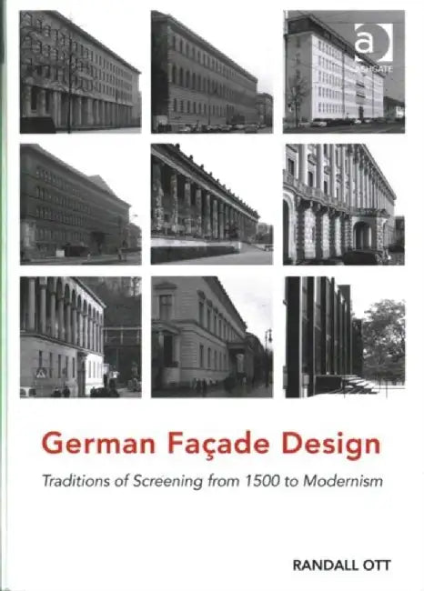 German Façade Design: Traditions of Screening from 1500 to Modernism by Randall Ott