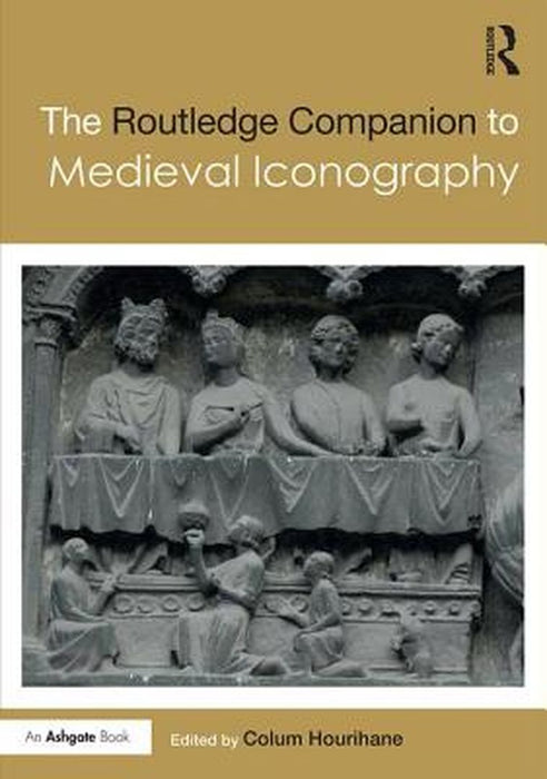 The Routledge Companion to Medieval Iconography by Colum Hourihane