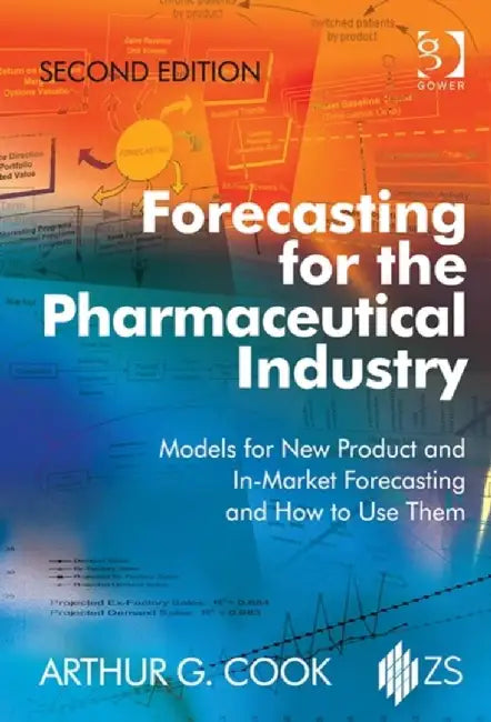 Forecasting for the Pharmaceutical Industry by Arthur G. Cook
