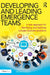 Developing and Leading Emergence Teams: A new approach for identifying and resolving complex business problems by Peter A. C. Smith, Tom Cockburn