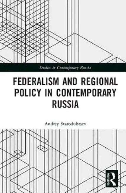 Federalism and Regional Policy in Contemporary Russia by Andrey Starodubtsev
