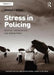 Stress in Policing: Sources, Consequences and Interventions by Ronald J. Burke