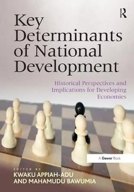 Key Determinants Of National Development by Kwaku Appiah-Adu, Mahamudu Bawumia