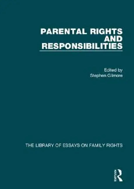 Parental Rights and Responsibilities by Stephen Gilmore