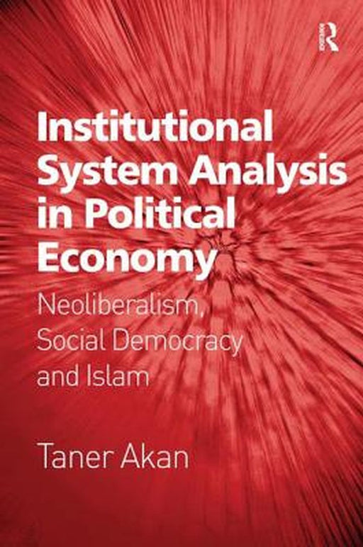 Institutional System Analysis In Political Economy by Taner Akan