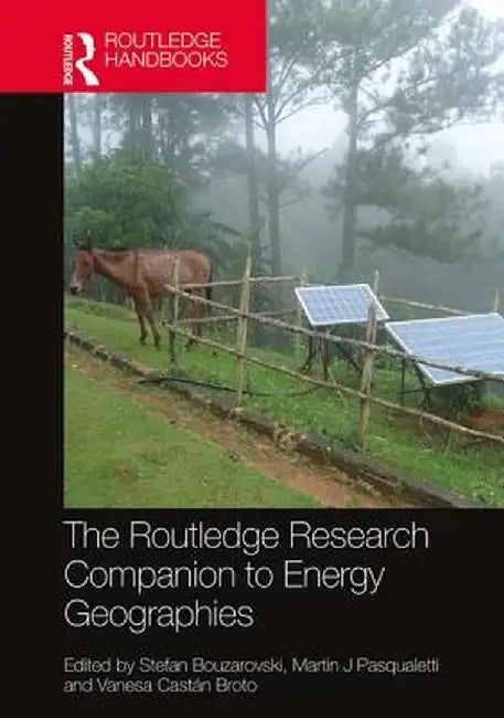 The Routledge Research Companion to Energy Geographies by Martin J Pasqualetti, Vanesa Castàn Broto