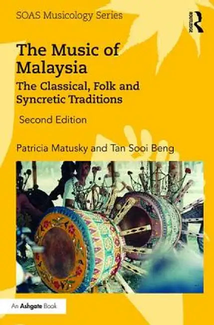 The Music of Malaysia: The Classical, Folk and Syncretic Traditions by Patricia Matusky