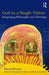 God in a Single Vision: Integrating Philosophy and Theology by David Brown