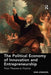 The Political Economy Of Innovation And Entrepreneurship by Ivar Jonsson