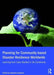 Planning for Community-based Disaster Resilience Worldwide: Learning from Case Studies in Six Continents by Adenrele Awotona
