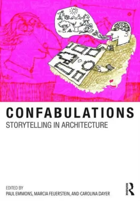 Confabulations: Storytelling in Architecture by Paul Emmons