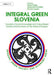 Integral Green Slovenia: Towards a Social Knowledge and Value Based Society and Economy at the Heart of Europe by Darja Piciga, Alexander Schieffer, Ronnie Lessem