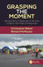 Grasping the Moment: Sensemaking in Response to Routine Incidents and Major Emergencies by Christopher Baber
