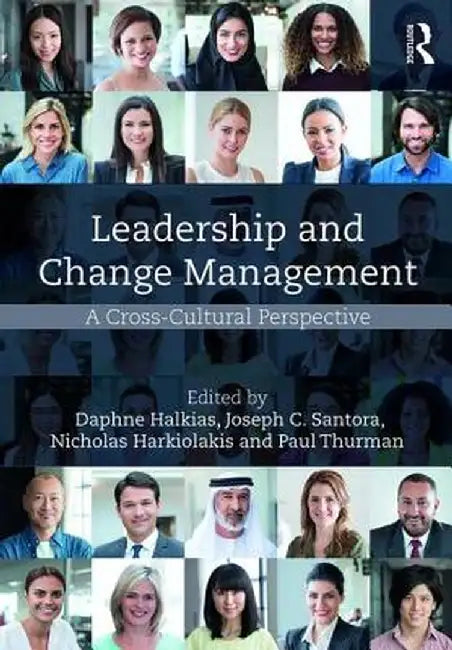 Leadership and Change Management: A Cross-Cultural Perspective by Daphne Halkias