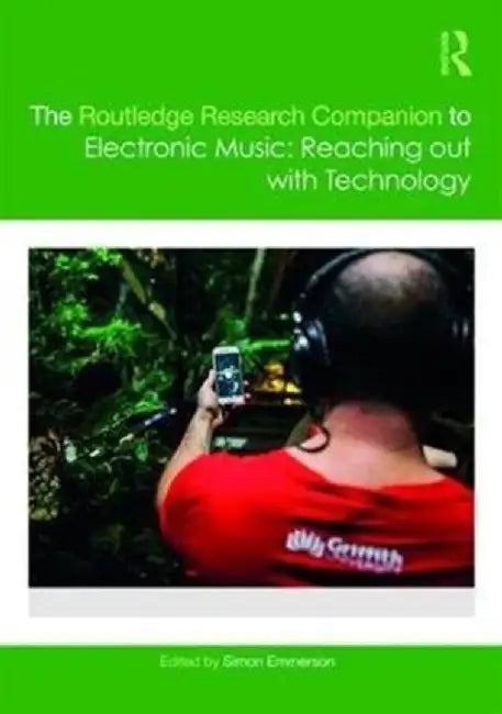 The Routledge Research Companion to Electronic Music: Reaching Out with Technology by Simon Emmerson