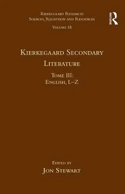Volume 18, Tome III: Kierkegaard Secondary Literature: English L-Z by Jon Stewart