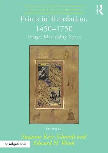Prints in Translation, 1450-1750: Image, Materiality, Space by Suzanne Karr Schmidt