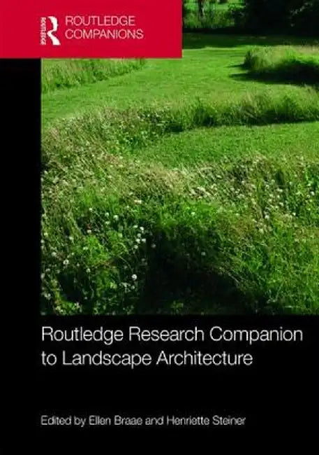 Routledge Research Companion to Landscape Architecture by Braae