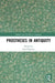 Prostheses in Antiquity by Jane Draycott