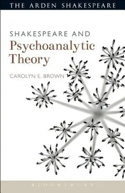 Shakespeare and Psychoanalytic Theory by Carolyn Brown