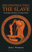 Reconstructing the Slave: The Image of the Slave in Ancient Greece by Kelly L. Wrenhaven