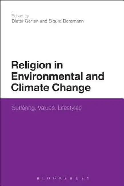 Religion in Environmental and Climate Change: Suffering, Values, Lifestyles by Dieter Gerten