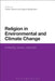 Religion in Environmental and Climate Change: Suffering, Values, Lifestyles by Dieter Gerten