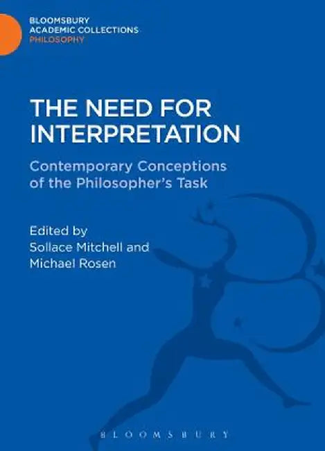 The Need for Interpretation: Contemporary Conceptions of the Philosopher's Task by Sollace Mitchell