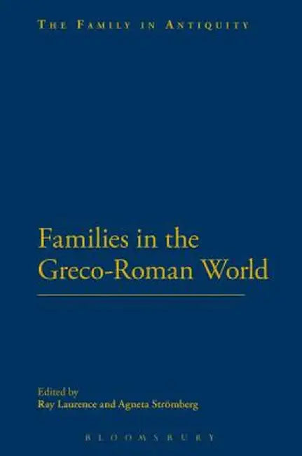 Families in the Greco-Roman World by Ray Laurence