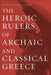 The Heroic Rulers of Archaic and Classical Greece by Lynette Mitchell